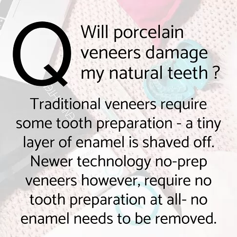 Porcelain Veneers In London - Frequently Asked Questions -Will Porcelain Veneers Damage My Natural Teeth