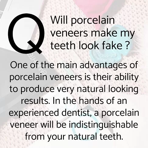 Porcelain Veneers In London - Frequently Asked Questions -Will Porcelain Veneers Make My Smile Look Fake